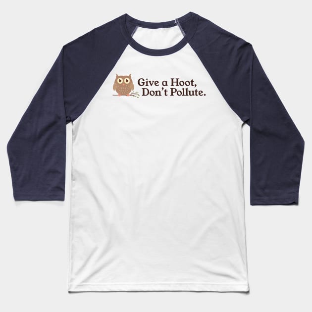 Give a Hoot Don't Pollute Vintage Owl Environment PSA Baseball T-Shirt by sentinelsupplyco